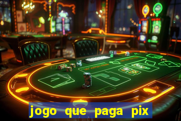 jogo que paga pix de verdade